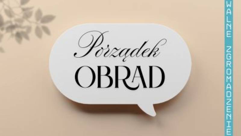 WALNE ZGROMADZENIE  Porządek obrad