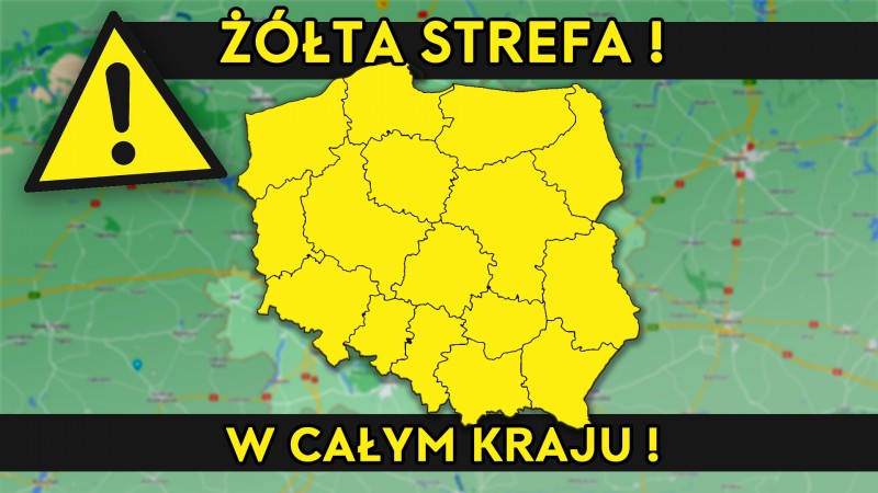 CAŁY KRAJ W ŻÓŁTEJ STREFIE