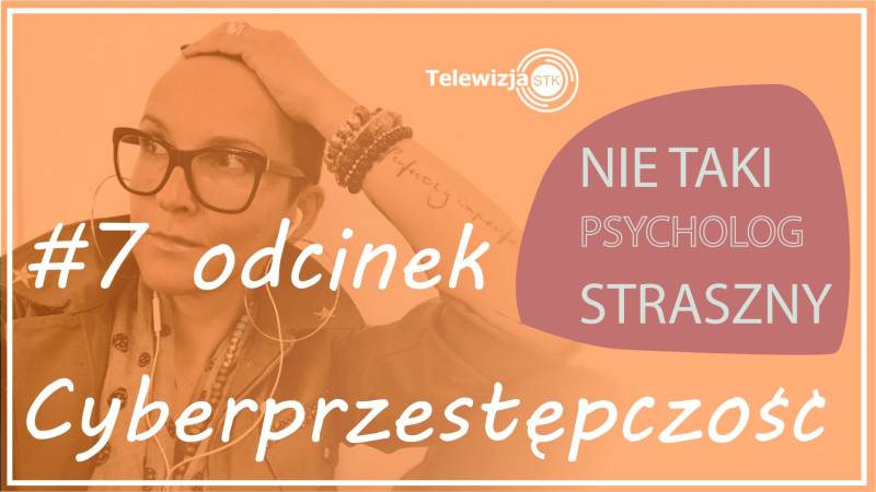 NIE TAKI PSYCHOLOG STRASZNY #7 CYBERPRZESTĘPCZOŚĆ