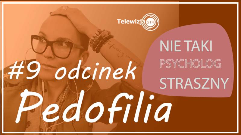 NIE TAKI PSYCHOLOG STRASZNY #9 #PEDOFILIA