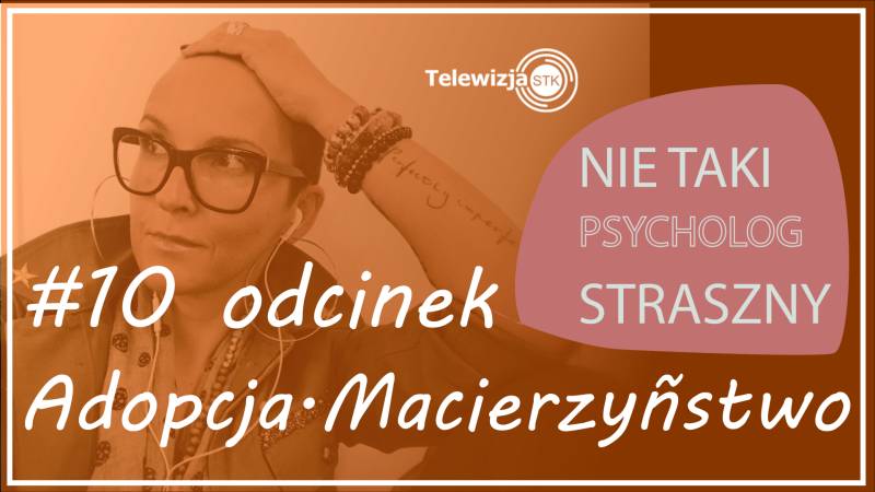 NIE TAKI PSYCHOLOG STRASZNY #10 ADOPCJA I MACIERZYŃSTWO
